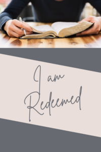I am redeemed, womens Bible study, devotions for women