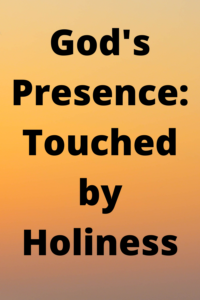 holiness of God, God's presence, faith journey 