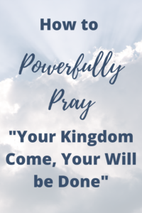 your kingdom come, your will be done