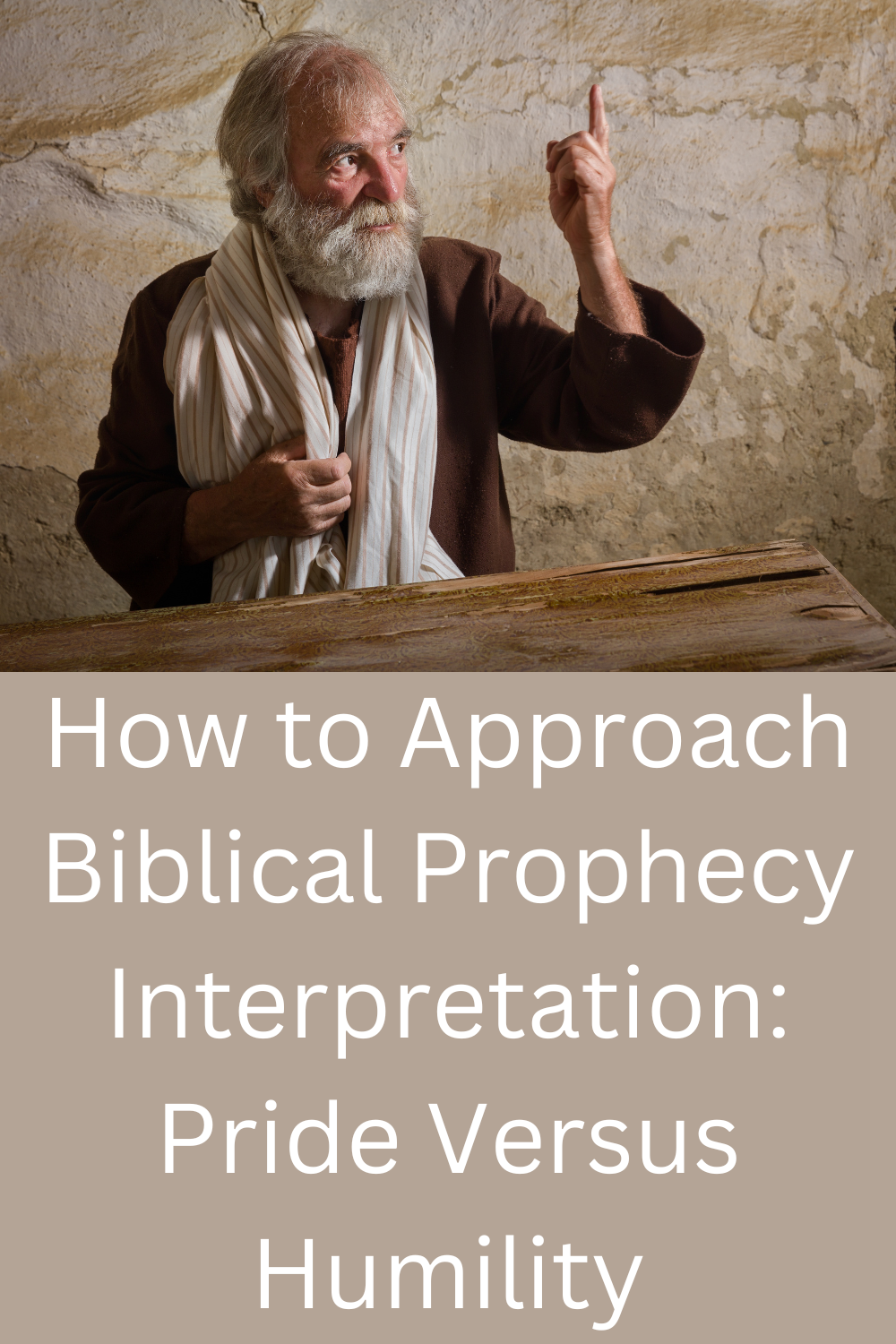 How to Approach Biblical Prophecy Interpretation: Pride Versus Humility ...