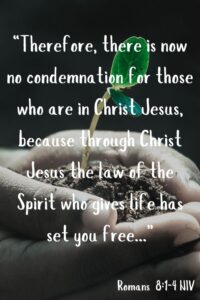 Embracing God's Unconditional Love. "Therefore, there is now no condemation for these who are in Christ Jesus, because through Christ Jesus the law of the Spirit who gives life has set you free... Romans 8:1:4 NIV. Grace. Unconditional love and forgiveness. 