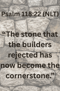 How Rejection Hinders Your God-Given Potential, Psalm 118:22