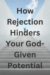 How Rejection Hinders Your God-Given Talent