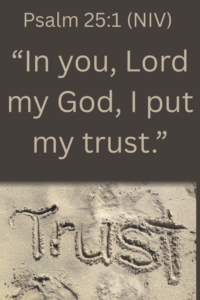let go and trust God, Psalm 25:1