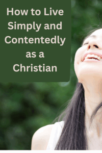 How to Live Simply and Contentedly as a Christian